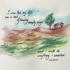 A simple watercolor landscape of a lone house on a hill, paired with a powerful quote from Jack Kerouac. This piece is about the beautiful, terrifying freedom of a blank page, whether in art or in life.
