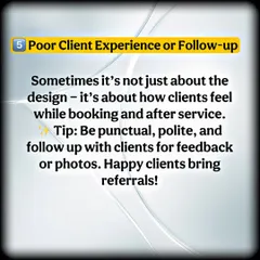 It's not just about the design. Providing a great client experience from booking to follow-up is crucial for getting referrals and growing your business.