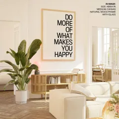 Let your walls speak with this bold typographic art. The "Do More of What Makes You Happy" quote, presented in a large format with a simple natural wood frame, serves as a daily dose of inspiration for your home or office.