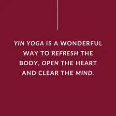 This graphic explains that Yin Yoga is a wonderful way to refresh the body, open the heart, and clear the mind. It is a deeply meditative practice rooted in Daoist philosophy.
