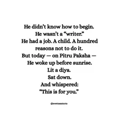 He didn't know how to begin. He wasn't a "writer." But on Pitru Paksha, he lit a diya, sat down, and whispered: "This is for you." Writing can be an act of remembrance and honor.