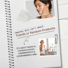 Healthy skin is not about following trends or using random products. It's about a medical understanding of your skin's needs, consistency in your routine, and customized care that is designed specifically for you.
