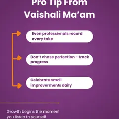 Here is a pro tip from me: even professionals record every take. Don't chase perfection, track your progress. Celebrate small improvements daily, because growth begins the moment you listen to yourself.