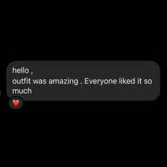 "Outfit was amazing. Everyone liked it so much." Simple words like these from a happy client make all the hard work worthwhile.