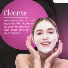 Step 1: Cleanse. Always start by washing away dirt, oil, and impurities with a gentle cleanser. This creates a fresh, clean base that is essential for smooth makeup application.