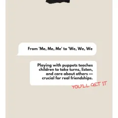 Playing with puppets helps shift a child's focus from 'me, me, me' to 'we, we, we'. Through pretend play, they naturally learn to take turns, listen to others, and care, which are the building blocks for real friendships.