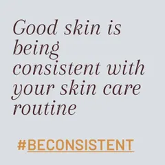 Good skin is being consistent with your skincare routine. It's not about chasing trends or using a million products. It's about finding what works for you and showing up for your skin every single day.