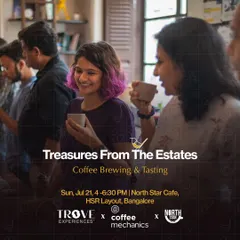 An event poster for our "Treasures From The Estates" coffee workshop in Bangalore. It captures the social and engaging atmosphere as participants taste and discuss different coffee profiles.