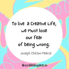 We must lose our fear of being wrong to live a creative life. Art is the perfect playground to experiment, fail, learn, and try again, all while having fun.