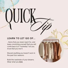 A quick but powerful tip for building your dream wardrobe is learning to let go. If you haven't worn something in the past four seasons or are keeping it for "someday," it's time to discard it and make room for pieces you love.
