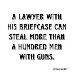 A bit of dark humor from the profession. A lawyer's greatest tool is their knowledge and strategy, which can be more powerful than any weapon when used correctly.