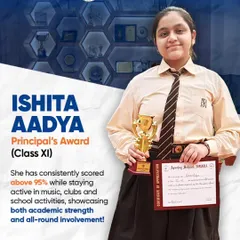 We celebrate all-rounders like Ishita Aadya, recipient of the Principal's Award. Her consistent academic excellence, scoring above 95%, combined with active participation in music and school clubs, embodies the holistic achiever we nurture.