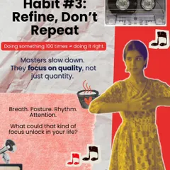 Habit #3: Refine, don't just repeat. Masters slow down and focus on quality, not just quantity. Pay attention to breath, posture, and rhythm.
