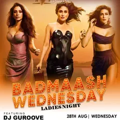 This poster advertises my 'Badmaash Wednesday Ladies Night', a popular weekly event featuring free drinks for ladies and the best party tracks.
