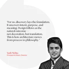 My co-founder Yash Mehta explains our core belief: design is not decoration, but translation. We first uncover the intent, purpose, and meaning behind a project. The design that follows is a natural outcome of this foundational discovery, moving our work from a simple process to a guiding philosophy.