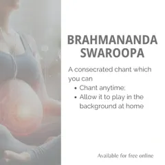 Brahmananda Swaroopa is a consecrated chant that you can either chant yourself or play in the background at home. Its vibrations help to create a sacred and high-energy space, which is incredibly supportive during pregnancy.