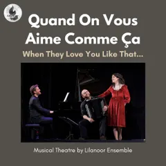 The official poster for 'Quand on vous aime comme ça'. This graphic captures the mood of the musical theatre piece, highlighting the central trio of performers.