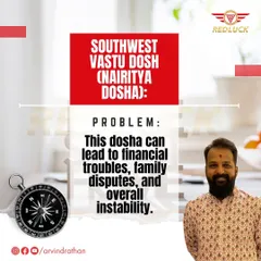 A Southwest (Nairitya) Vastu dosha is serious and can cause financial troubles, family disputes, and overall instability in life.
