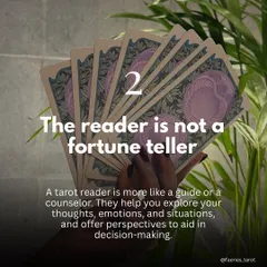 A tarot reader is not a fortune teller but more of a guide or a counselor. I am here to help you explore your own thoughts and emotions, offering perspectives that aid in your decision-making process.