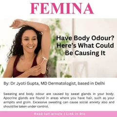 For Femina, I wrote about the causes of body odour and how it can be controlled with proper medical guidance.