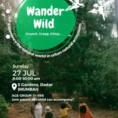 "Wander Wild" in Mumbai. Join us for a guided parent-child nature experience at 5 Gardens, Dadar.