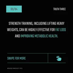 Truth: Strength training is highly effective for fat loss. Building muscle increases your metabolism, meaning you burn more calories even when you are resting.