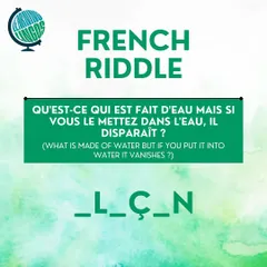 Time for a tricky French riddle. 'What is made of water, but if you put it in water, it vanishes?' Test your vocabulary and logic.