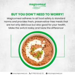 You don't need to worry about unhealthy food with us. We adhere to all food safety norms to provide fresh, preservative-free meals that are both delicious and good for you.