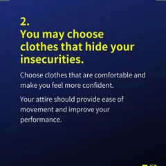 Tip 2: Choose clothes that are comfortable and make you feel confident. Your attire should provide ease of movement and improve your performance, not hide your insecurities.