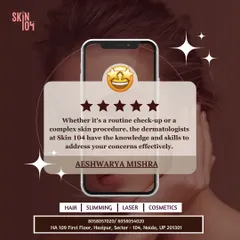 "Whether it's a routine check-up or a complex skin procedure, the dermatologists at Skin 104 have the knowledge and skills to address your concerns effectively." Thank you for the kind words, Aeshwarya Mishra.