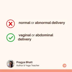 Let's change our language. Instead of "normal or abnormal delivery," let's use "vaginal or abdominal delivery." All birth is valid.
