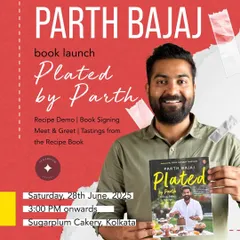 An invitation to the Kolkata book launch for "Plated by Parth". This event at Sugarplum Cakery provided an intimate setting for fans to meet Parth Bajaj and celebrate his debut cookbook.