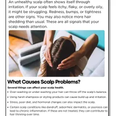 An unhealthy scalp will give you clear signs like itchiness, flakes, redness, or excessive oiliness. These are often caused by over-washing, harsh products, stress, or hormonal changes. Recognizing these signs is the first step to seeking the right treatment.