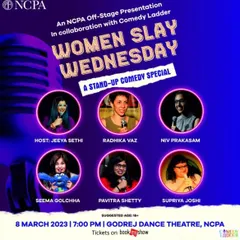 The poster for "Women Slay Wednesday," a stand-up special at the prestigious NCPA in Mumbai for International Women's Day, featuring an amazing lineup of female comedians.
