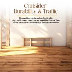 One of our top tips for choosing flooring is to consider durability and traffic. High-traffic areas like hallways and living rooms need harder woods like Oak or Teak. For bedrooms, where comfort is key and foot traffic is lower, you can use softer woods.