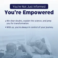 Step 4: You are not just informed, you are empowered. I take the time to clear all your doubts, explain the science, and prepare you for the transformation. You are always in control of your journey.