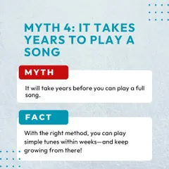 Myth: It takes years to play a song. Fact: With the right method and simple songs, you can be playing tunes you enjoy within weeks. We focus on early wins to keep you motivated.