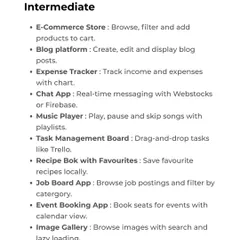Once you have the basics down, you can move on to these intermediate React projects, such as an E-Commerce Store, a Chat App, or an Expense Tracker.