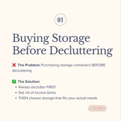 Mistake #1: Buying storage before decluttering. The solution is always to declutter first, get rid of excess items, and then choose storage that fits your actual needs.