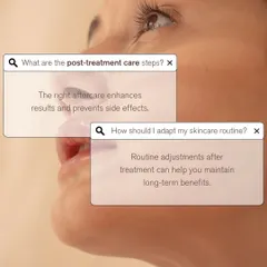 Your care doesn't end after the procedure. We will also discuss the right aftercare steps to enhance your results and how to adapt your daily skincare routine to maintain long-term benefits.
