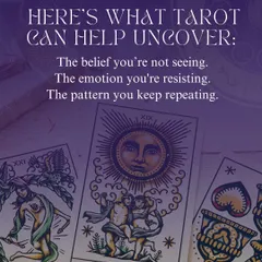 Tarot is a tool for reflection. It helps uncover the belief you're not seeing, the emotion you're resisting, and the pattern you keep repeating. The answers are already within you; tarot just brings them to light.