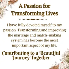 Transforming the marriage and matchmaking system has become the most important aspect of my life. I am fully devoted to this passion.