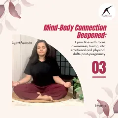 The third shift was a deepened mind-body connection. I began practicing with more awareness, tuning into the subtle emotional and physical shifts happening post-pregnancy.