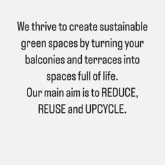 Our mission is to create sustainable green spaces. We focus on transforming balconies and terraces with a core aim to reduce, reuse, and upcycle materials wherever possible, creating beautiful designs that are also kind to the planet.