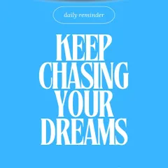 A daily reminder for all my students: Keep chasing your dreams. The journey is just as important as the destination.