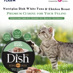 I'm proud to offer this premium cuisine for your cat. Nutriplan Dish combines human-grade white tuna and chicken breast with probiotics to support gut health and strengthen immunity naturally. It's a meal you can feel great about serving.