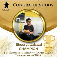 A huge congratulations to Shourya Jaiswal for becoming the unbeaten champion at the 1st Sunshine Library Rapid Chess Tournament 2024. His perfect 6/6 score in the open category is a testament to his skill.