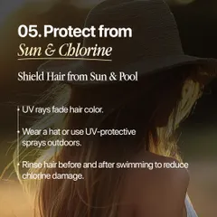 Protecting your hair from the sun and pool is crucial. UV rays can fade hair color, so I advise wearing a hat outdoors. Rinsing your hair before and after swimming also helps reduce damage from chlorine.