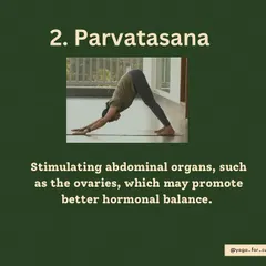 Parvatasana (Mountain Pose) for Hormonal Balance. This pose helps in stimulating abdominal organs, including the ovaries. This can promote better hormonal balance, which is a key aspect of managing PCOD.