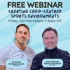 A free webinar on "Creating Child-Centred Sports Environments," featuring experts Jip Bartels of Montessori Sports and Chris Willemsen of Nienhuis Montessori. This session explores how Montessori principles apply to sports in any curriculum.